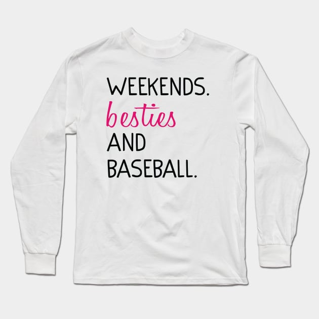 Weekends Besties and baseball Long Sleeve T-Shirt by Uniqueify